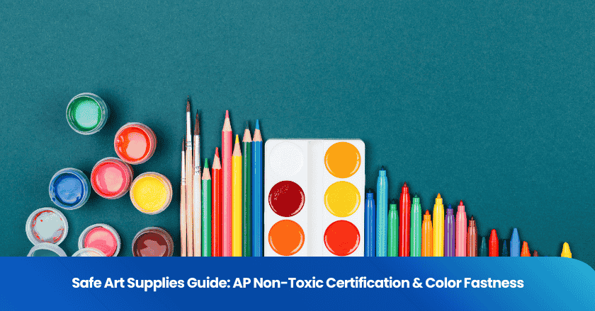 Safe Art Supplies Guide: AP Non-Toxic Certification & Color Fastness